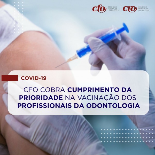 CFO cobra o cumprimento da prioridade na vacinação dos profissionais da Odontologia