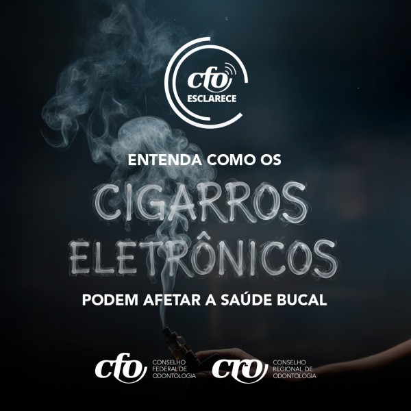 CFO Esclarece – Entenda como os cigarros eletrônicos podem afetar a saúde bucal