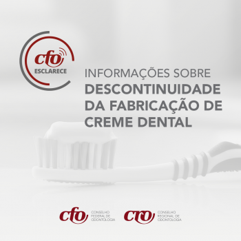 CFO Esclarece: Informações sobre descontinuidade da fabricação de creme dental