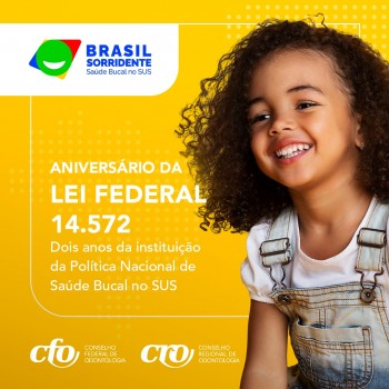 Aniversário da Lei Federal 14.572: dois anos da instituição da Política Nacional de Saúde Bucal no SUS