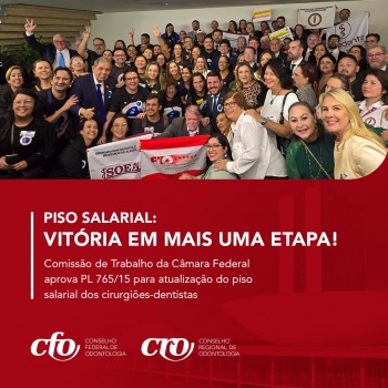 Comissão de Trabalho da Câmara Federal aprova PL 765/15 para atualização do piso salarial dos cirurgiões-dentistas