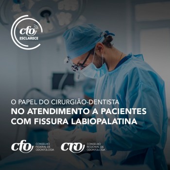 CFO Esclarece: O papel do cirurgião-dentista no atendimento a pacientes com fissura labiopalatina