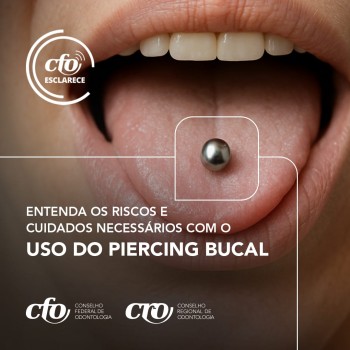 CFO Esclarece: Entenda os riscos e cuidados necessários com o uso do piercing bucal