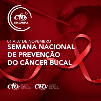 Semana Nacional de Prevenção do Câncer Bucal: CFO alerta sobre importância do diagnóstico precoce